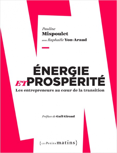 Énergie et prospérité. Les entrepreneurs au coeur de la transition énergétique