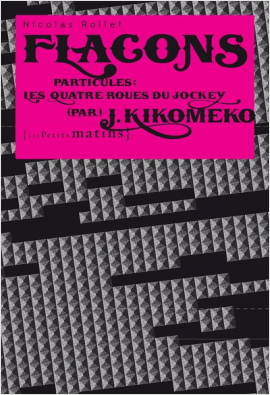 Flacons. Particules : Les Quatres roues du jockey (par) J. Kikomeko