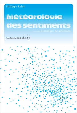 Météorologie des sentiments, suivi de Climatique des émotions