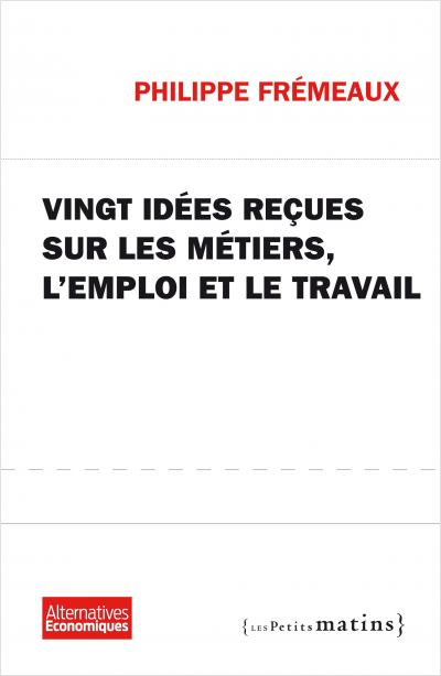 Vingt idées reçues sur les métiers