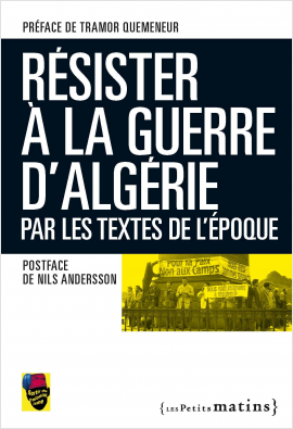 Résister à la guerre d'Algérie par les textes de l'époque