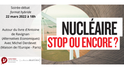 Débat à l'Institut Veblen : Nucléaire : stop ou encore ?
